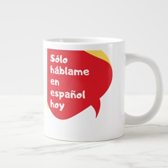 Spanish Only Today - 20 Ounce Giant Coffee Mug (Right)