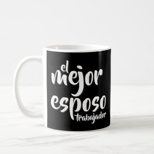 Spanish Quotes  El Mejor EsposoTrabajador Coffee Mug
