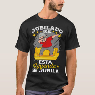 Spanish Retirement Jubilado Esta Leyenda Se Jubil T-Shirt