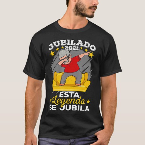 Spanish Retirement  Jubilado Esta Leyenda Se Jubil T_Shirt