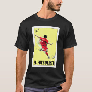 Spanish Soccer Lottery Mexican Bingo El Futbolist T-Shirt