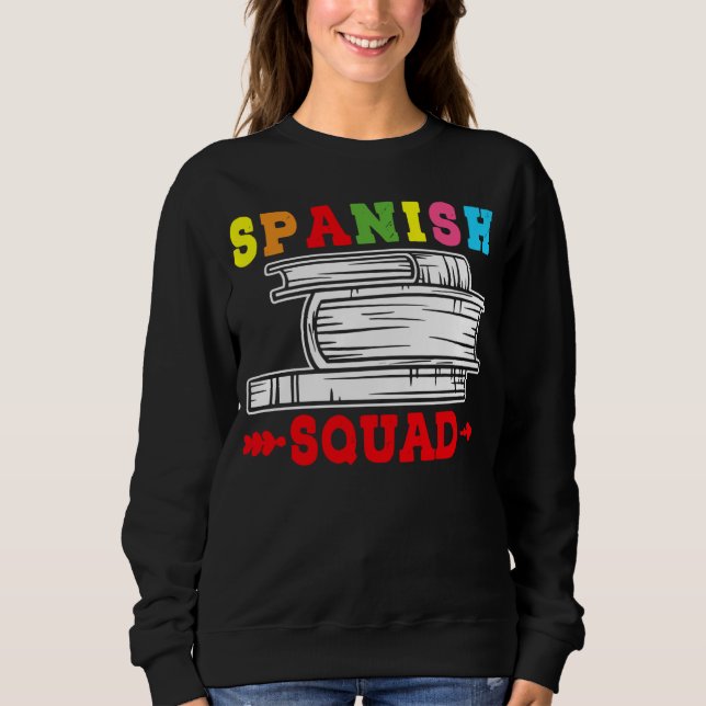 Spanish Squad Language Classes Friends Classmates Sweatshirt (Front)