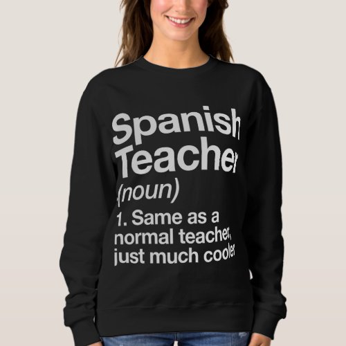 Spanish Teacher Definition Funny Back To School Fi Sweatshirt