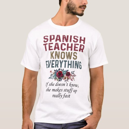 Spanish Teacher Knows Everything T_Shirt