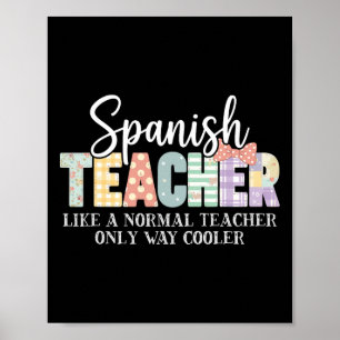 Spanish Teacher Like A Normal Teacher Only Way Coo Poster