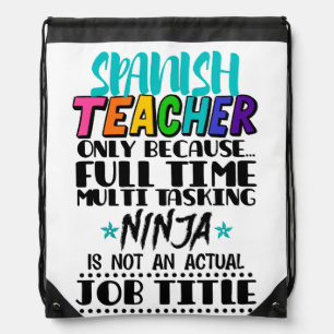 Spanish Teacher Only Because Full Time Multi Task Drawstring Bag