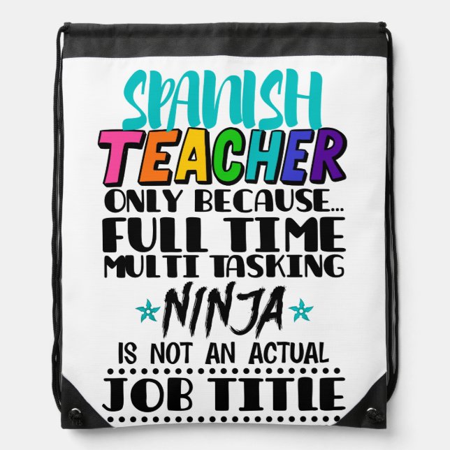 Spanish Teacher Only Because Full Time Multi Task Drawstring Bag (Front)