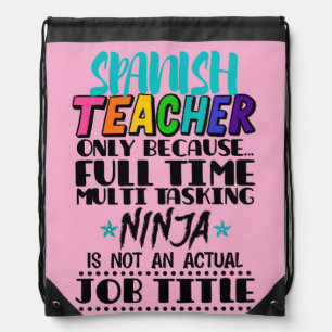 Spanish Teacher Only Because Full Time Multi Task Drawstring Bag