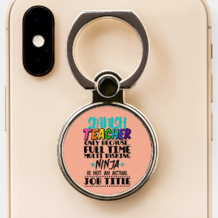 Spanish Teacher Only Because Full Time Multi Task Phone Ring Stand