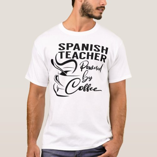 Spanish Teacher Powered by Coffee T_Shirt