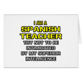 Spanish Teacher...Superior Intelligence (Front Horizontal)