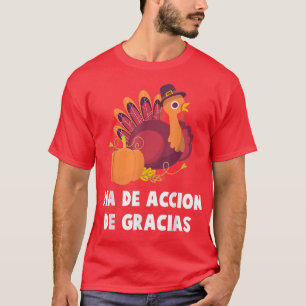 Spanish Thanksgiving - Dia De Accion De Gracias - T-Shirt