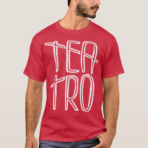 Spanish theatre Theater Teatro T-Shirt