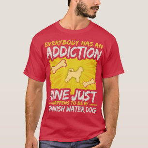 Spanish Water Dog Funny Dog Addiction 1 T-Shirt