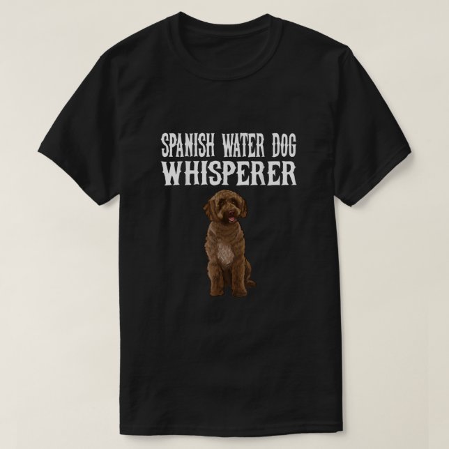 Spanish Water Dog Wisperer Funny Dog Lover T-Shirt (Design Front)