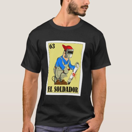 Spanish Welder Lottery Gift Mexican El Soldador T_Shirt