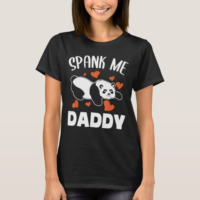 Spank Me Daddy Naughty Adult Humor Black And White T-Shirt (Front)