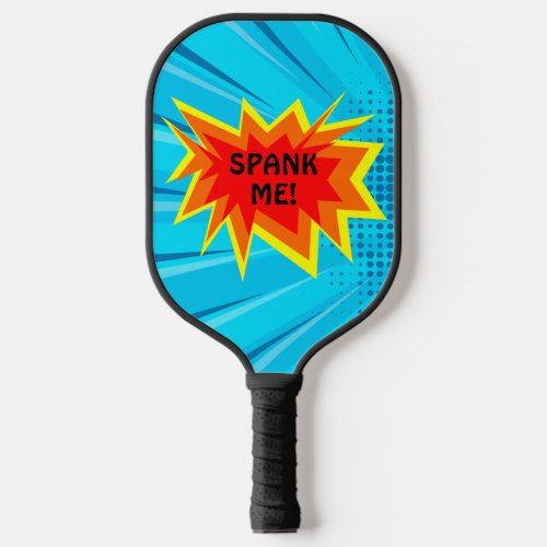 Spank Me Funny Blue Smack Talk Serve  Pickleball Paddle