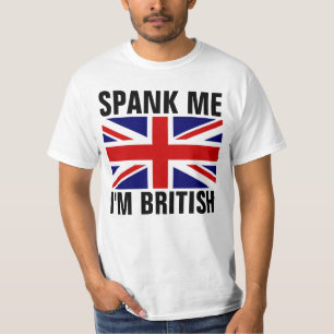 SPANK ME I'M BRITISH Funny T-Shirts