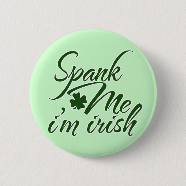 Spank me, Im Irish Button (Front)