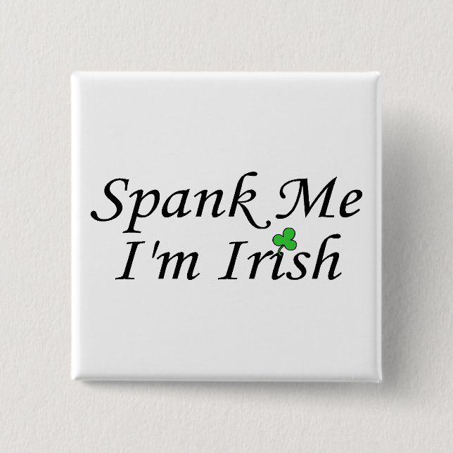 Spank Me Im Irish Button (Front)