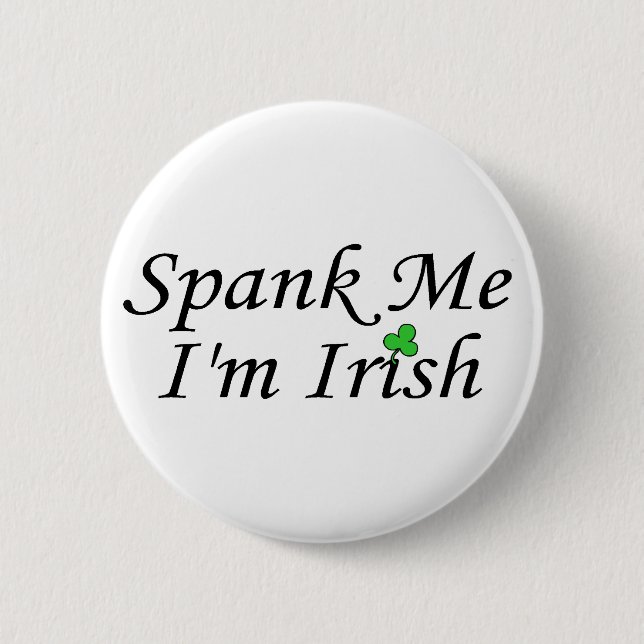 Spank Me Im Irish Pinback Button (Front)