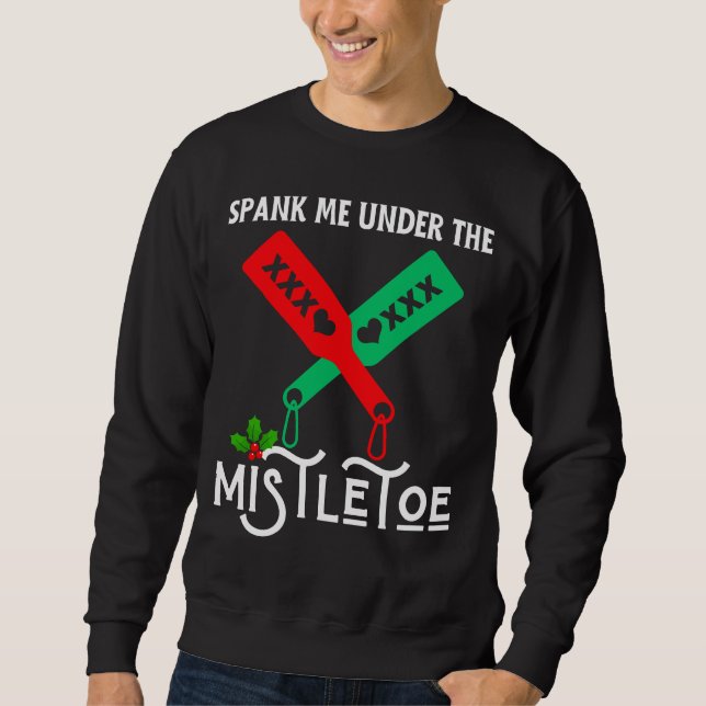 Spank Me Under The Mistletoe Christmas Sweater (Front)