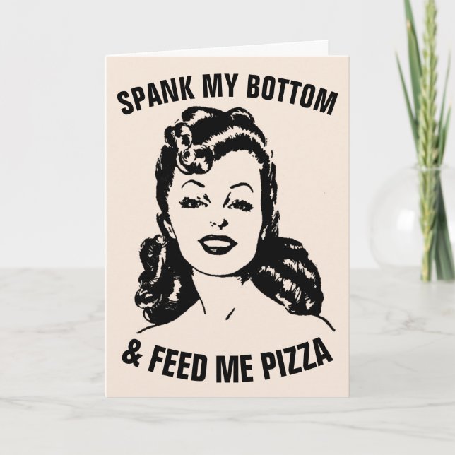 SPANK MY BOTTOM & FEED ME PIZZA RETRO HOUSEWIFE CARD (Front)