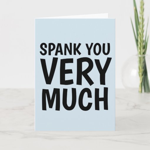 Spank You Very Much Funny Spanking Greeting Cards Zazzle