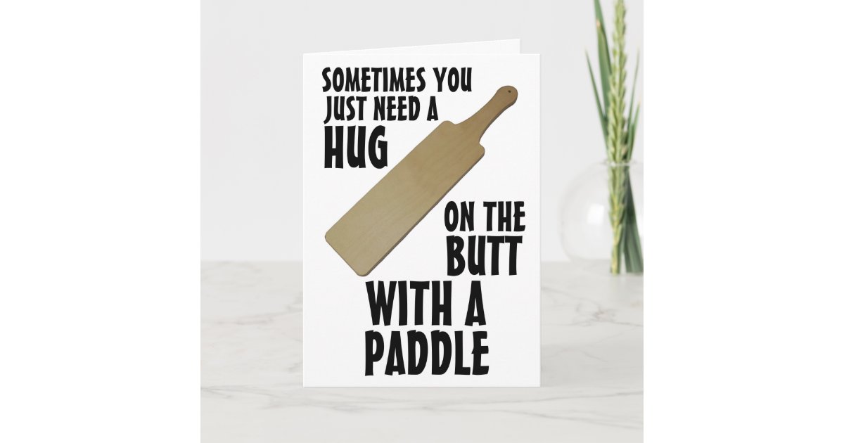 Spanking Paddling Paddle Hug Birthday Cards Zazzle