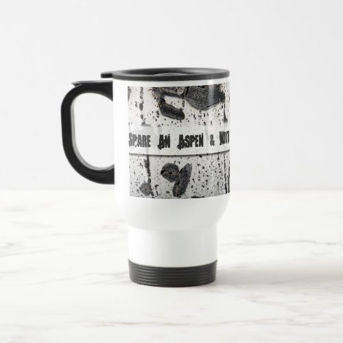 Spare An Aspen Tree Travel Mug