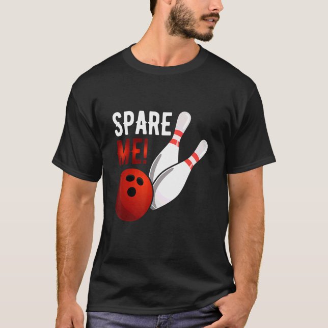 Spare Me Alley Pins Spare Strike Bowling 1 T-Shirt (Front)
