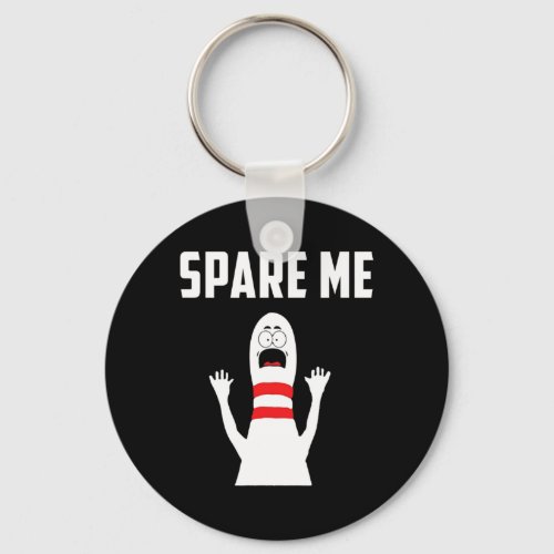 Spare Me Bowler Fun Boliches Lover Gift Keychain
