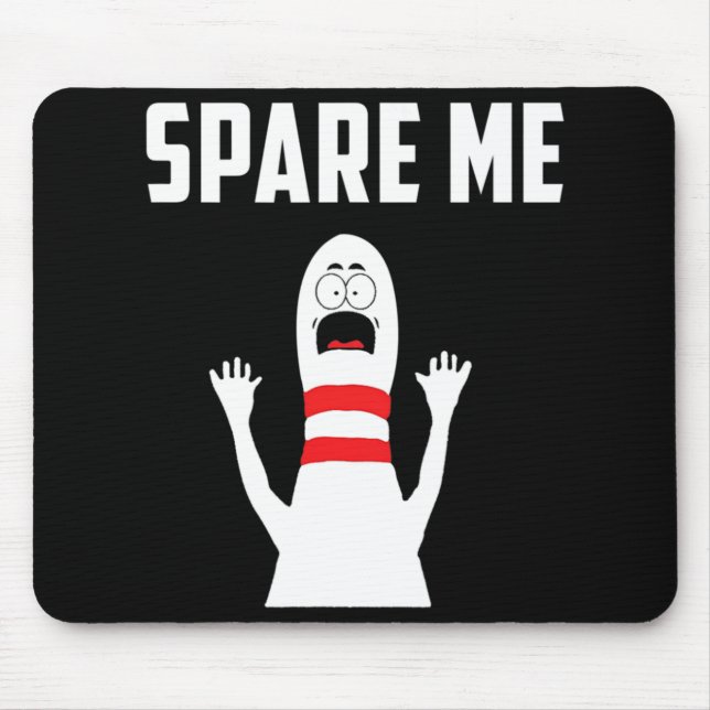 Spare Me Bowler Fun Boliches Lover Gift Mouse Pad (Front)