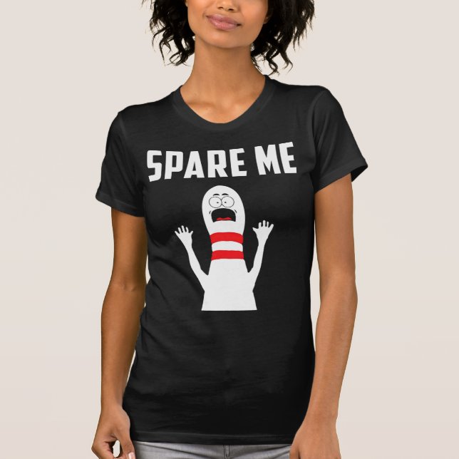 Spare Me Bowler  Fun Bowling Lover Gift  T-Shirt (Front)