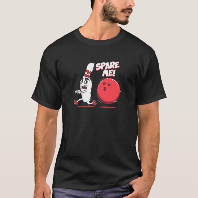 Spare Me Bowling Pin Strike Bowler Team Sport T-Shirt (Front)
