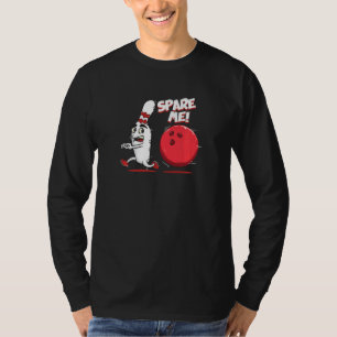 Spare Me Bowling Pin Strike Bowler Team Sport T-Shirt