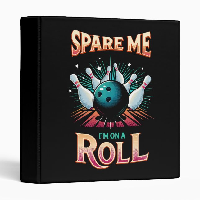 Spare Me Im on a Roll - Bowling 3 Ring Binder (Front/Spine)
