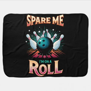 Spare Me Im on a Roll - Bowling Baby Blanket