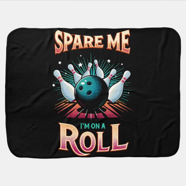 Spare Me Im on a Roll - Bowling Baby Blanket (Horizontal)