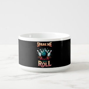 Spare Me Im on a Roll - Bowling Bowl