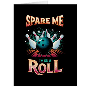 Spare Me Im on a Roll - Bowling Cards