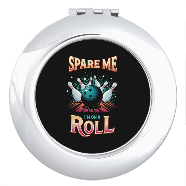 Spare Me Im on a Roll - Bowling Compact Mirror (Front)