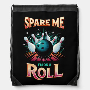 Spare Me Im on a Roll - Bowling Drawstring Bag