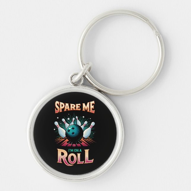 Spare Me Im on a Roll - Bowling Keychain (Front)