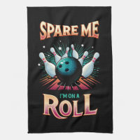Spare Me Im on a Roll - Bowling