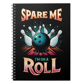 Spare Me Im on a Roll - Bowling Notebook