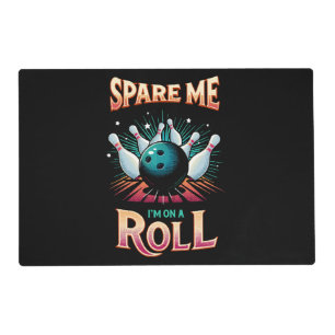 Spare Me Im on a Roll - Bowling Placemat