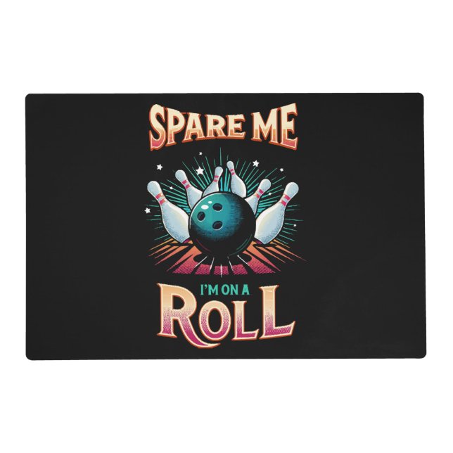 Spare Me Im on a Roll - Bowling Placemat (Front)