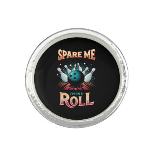 Spare Me Im on a Roll - Bowling Ring